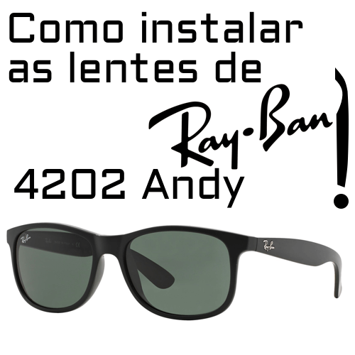 Como instalar as lentes de reposição do modelo Ray-Ban 4202 Andy?