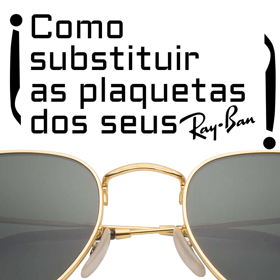 Como substituir as plaquetas dos seus Ray-Ban